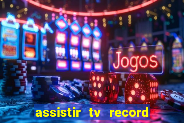 assistir tv record bahia ao vivo agora